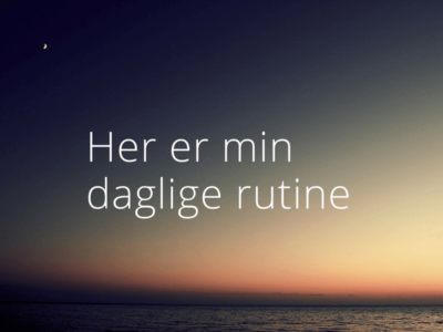 Min daglige rutine